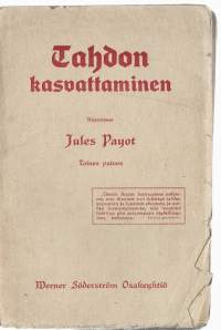 Tahdon kasvattaminenKirjaPayot, Jules ; Henkilö Olsoni, Emerik, 1887-1971WSOY 1916
