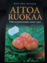 Aitoa ruokaa - Väärentämättömän ruoan opas