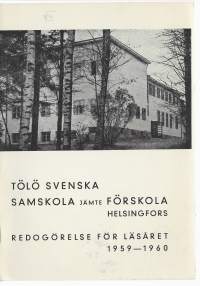 Tölö Svenska Samskolan i Helsingfors jämte Förskolan - vuosikertomus  1959-60  oppilasluettelo opettajaluettelo