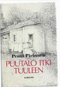 Puutalo itki tuuleenKirjaHenkilö Pirhonen, Pentti, 1928-1994Karisto 1983.
