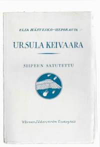 Ursula Keivaara : romaani. II, Siipeen satutettuKirjaHenkilö Hästesko-Heporauta, Elsa, kirjoittaja, 1883-1960Werner Söderström Osakeyhtiö [1929]