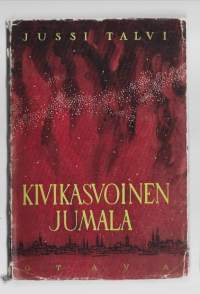 Kivikasvoinen Jumala : romaaniKirjaHenkilö Talvi, Jussi, 1920-2007Otava 1947