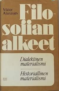 Filosofian alkeet. Dialektinen materialismi - Historiallinen materialismi.  (Marxilainen ajattelu)