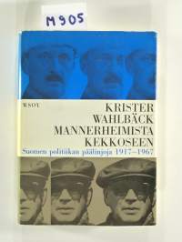 Mannerheimista Kekkoseen : Suomen politiikan päälinjoja 1917-1967