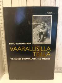 Vaarallisilla teillä , viimeiset suomalaiset SS-miehet