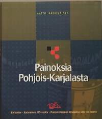 Painoksia Pohjois-Karjalasta. (sanomalehdet, historia, historiikit, lehdistö)