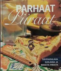 Parhaat piiraat - Suussa sulavia suolaisia ja makeita piiraita.  (Ruoanteko, naposteltavat)