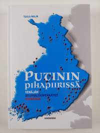 Putinin pihapiirissä : Venäjän suurvaltaoperaatiot Suomessa (UUSI)