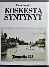 Koskesta syntynyt - Tampella 125 vuotta