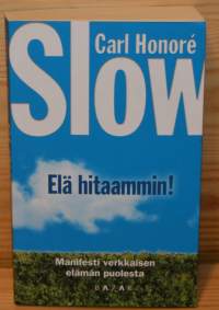 Slow  elä hitaammin!