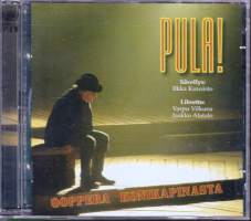 CD Pula! Ooppera konikapinasta,2005. 2-CD.   Katso kappaleluettelo takakansikuvasta.