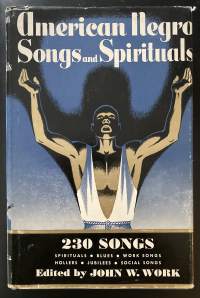 American Negro Songs and Spirituals - A Comprehensive Collection of 230 Folk Songs, Religious and Secular