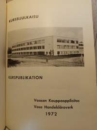 Vaasan Kauppaoppilaitos Vasa Handelsläroverk. Kurssijulkaisu 1972