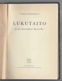 Lukutaito ja sen opettaminen ala-asteillaKirjaHenkilö Somerkivi, Urho, kirjoittaja, 1910-1986Kustannusosakeyhtiö Otava