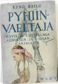 Pyhiinvaeltaja : kuvia ja kuvitelmia Aunuksesta ja Vienan-KarjalastaKirjaHenkilö Railo, Eino, kirjoittaja, 1884-1948Werner Söderström Osakeyhtiö