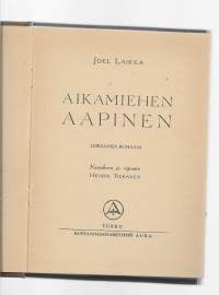 Aikamiehen aapinen : leikillinen romaaniKirjaHenkilö Laikka, Joel, Aura 1945.