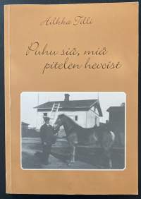 Puhu siä, miä pitelen hevoist - Sanontoja ja sananparsia Orimattilan murteella