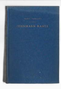 Isänmaan ranta : romaaniKirjaHenkilö Pekkanen, Toivo, kirjoittaja, 1902-1957Werner Söderström Osakeyhtiö [1937]