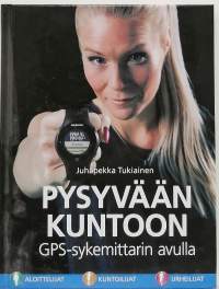 Pysyvään kuntoon GPS-sykemittarin avulla. (Kuntourheilu)