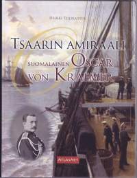 Tsaarin amiraali - suomalainen Oscar von Kraemer 2008. 1.p. von Kraemer palveli kaikkiaan neljää keisaria ja oli arvostettu vieras Euroopan hoveissa