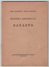 Ruotsia aikuisille. Sanasto. Judith Kauppinen- Armida Piirainen. P. 1950 / 2 painos.