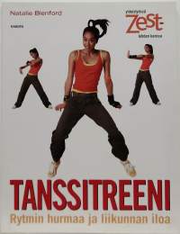 Tanssitreeni - Rytmin hurmaa ja liikunnan iloa. (Tanssiopas, treenikirja, liikunta)