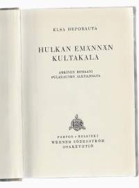 Hulkan emännän kultakala : arkinen romaani pulakauden alkuajoiltaKirjaHenkilö Heporauta, Elsa, kirjoittaja, 1883-1960Werner Söderström Osakeyhtiö [1945]