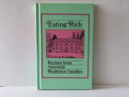 Eating Rich - Recipes from Americas Wealthiest Families