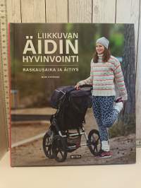 Liikkuvan äidin hyvinvointi, raskausaika ja äitiys