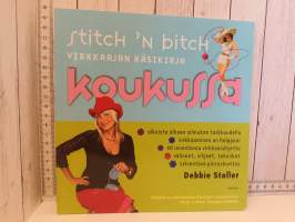 Koukussa. Virkkaajan käsikirja. (Stitch `n bitch)