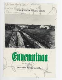 Ennemuinaa : Lellaisten kylä ja kyläläisetKirjaHenkilö Eskola, Antti, 1931- ; Eskola, MarkkuLellaisten kylätoimikunta 1989