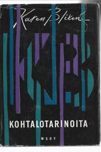 KohtalotarinoitaAnecdotes of destinyKirjaHenkilö Blixen, Karen ; Kilpi, MikkoWSOY 1958.