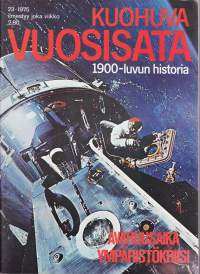 Kuohuva vuosisata 1975 N:o 23 - 1900 luvun historia. Avaruusaika. Ympäristökriisi. Avaruuden tutkimus 60-l. Psykologian teoriaa ja käytäntöä. Aineellinen kulttuuri