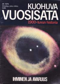 Kuohuva vuosisata 1975 N:o 25 - 1900 luvun historia. Ihminen ja avaruus: Kohti tuntematonta. Tulevaisuuden näkymiä. Ihminen katsoo maailmankaikkeutta