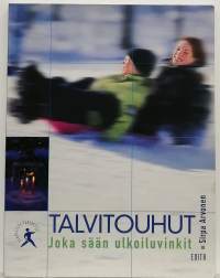 Talvitouhut : joka sään ulkoiluvinkit. (Talvi, ulkoilu)