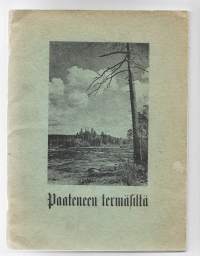 Paateneen termäsiltä : kuvia Selkin selänteiltä, Paateneen parmanteiltaKirjaHenkilö Nieminen, Saul, 1913-1990 ; Kajava, KaleviPaateneen valistustoimisto 1943.