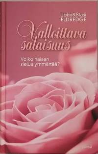 Valloittava salaisuus: voiko naisen sielua ymmärtää. ( naiset, usko, tunteet, naiseus)