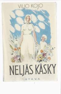 Neljäs käsky : kirja äidistä ja pojastaKirjaHenkilö Kojo, Viljo, 1891-1966Otava 1945.