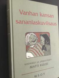 Vanhan kansan sananlaskuviisaus - Suomalaisia elämänohjeita, kansanaforismeja, lentäviä lauseita ja kokkapuheita vuosilta 1540 - 1826