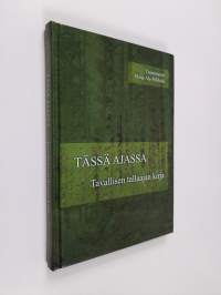 Tässä ajassa : tavallisen tallaajan kirja (tekijän omiste, signeerattu)