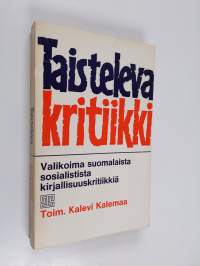 Taisteleva kritiikki : valikoima suomalaista sosialistista kirjallisuuskritiikkiä