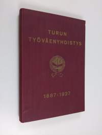 Turun työväenyhdistys 40-vuotias : 1887-1927