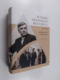 Suomen Akatemian historia 1, 1948-1969 : Huippuyksilöitä ja toimikuntia