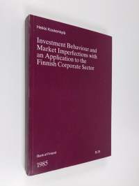 Investment Behaviour and Market Imperfections with an Application to the Finnish Corporate Sector (signeerattu, tekijän omiste)