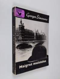 Maigret muistelee : Komissaario Maigret&#039;n tutkimuksia
