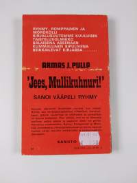 Jees, mullikuhnuri! sanoi vääpeli Ryhmy