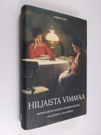 Hiljaista vimmaa : suomalaisten naisten päiväkirjatekstejä 1790-luvulta 1990-luvulle