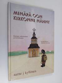 Minäpä oon kirkonni nähny : kansan uskomukset ja kristinusko kainuulaisten elämän menossa