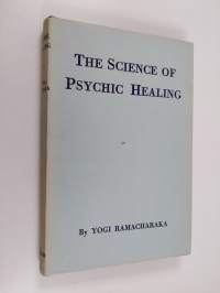 The science of psychic healing - Course on self-healing: psychic, pranic, suggestive, mental, metaphysical and spiritual