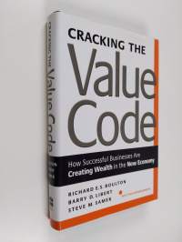 Cracking the value code : how successful businesses are creating wealth in the new economy